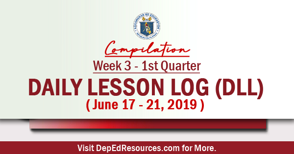 Week 3 - 1st Quarter Daily Lesson Log DLL | June 17 - 21, 2019