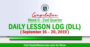 Week 6 - 2nd Quarter DLL | September 16 – 20, 2019 Daily Lesson Log