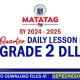 Grade 2 DLL Quarter 4 week 1 2 3 4 5 6 7 8